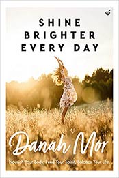 Shine Brighter Every Day by Danah Mor