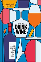 How to Drink Wine by Grant Reynolds, Chris Stang