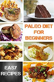 Paleo Diet For Beginners by Michael Alexander [EPUB: B00UQJ9TW0]