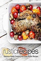 Rustic Recipes by BookSumo Press 