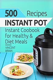 500 Instant Pot Recipes by Vincent Brian