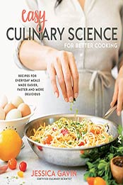 Easy Culinary Science for Better Cooking by Jessica Gavin