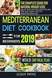 Mediterranean Diet Cookbook for Beginners 2019 by Susan Payne [EPUB: B07SBYLF9Q]