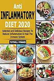 Anti-Inflammatory Diet 2020 by TUTHILL SYMMES