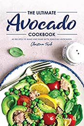 The Ultimate Avocado Cookbook by Christina Tosch