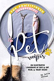 The Pawsitively Wonderful Pet Recipes by Julia Chiles [EPUB: B0851851WQ]
