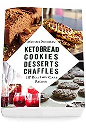 Keto Bread, Cookies, Desserts and Chaffles by Michael Kindman [PDF: B0854KLZGN]