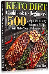Keto Diet Cookbook for Beginners by Dave Pine