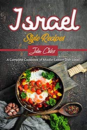 Israel Style Recipes by Julia Chiles
