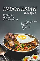 Indonesian Recipes by Stephanie Sharp [EPUB: B086HN976K]
