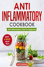 Anti Inflammatory Cookbook by AMZ Publishing