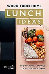 Work from Home Lunch Ideas by Stephanie Sharp