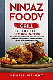 Ninjaz Foody Grill Cookbook for Beginners by Kenzie Wright