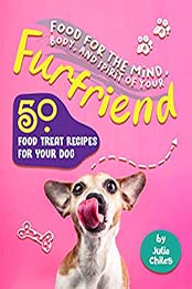 Food for the Mind, Body, and Spirit of Your Furfriend by Julia Chiles [EPUB: B0871FQDYT]
