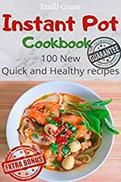 New Quick and Healthy recipes: Instant Pot Cookbook by Emili Cruze [PDF: B0873VL1ZW]