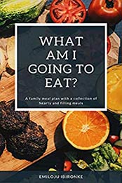 What Am I Going To Eat? by EMILOJU IBIRONKE