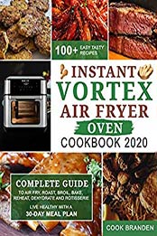 Instant Vortex Air Fryer Oven Cookbook 2020 by Cook Branden [PDF: B0879LP3R9]
