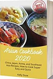Asian Cookbook 2020 by Kelly Duse [EPUB: B087Q9KVVQ]