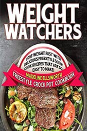 Weight Watchers Freestyle Crock Pot Cookbook by Madeline Ellsworth