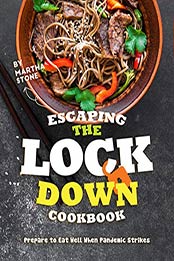Escaping the Lockdown Cookbook by Martha Stone