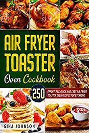 AIR FRYER TOASTER OVEN COOKBOOK by Gina Johnson