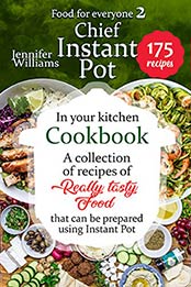 Chef Instant Pot in your kitchen cookbook by Jennifer Williams