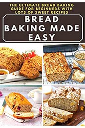 Bread Baking Made Easy by Patricia James [PDF: B08819T8MX]
