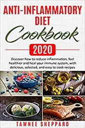 Anti-Inflammatory Diet Cookbook 2020 by Tawnee Sheppard