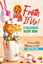 Froth It Up by Valeria Ray