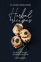 Flavor-Enriched Herbal Recipes by April Blomgren [EPUB: B0882VPT5D]