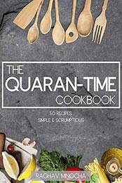 The Quaran-Time CookBook by Raghav Minocha