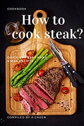 How to cook steak by Robert Green