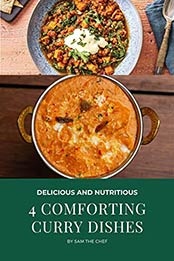 Delicious & Nutritious - 4 Comforting Curry Recipes by Sam the Chef