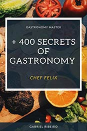 400 Secrets of gastronomy by Gabriel Ribeiro