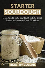 Starter Sourdough by Timothy Collins