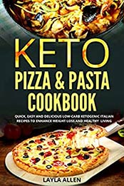 Keto Pizza & Pasta Cookbook by Layla Allen [EPUB: B0888T7DBM]