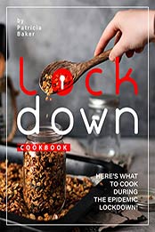 Lockdown Cookbook by Patricia Baker