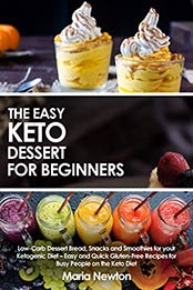 The Easy Keto Dessert for Beginners by Maria Newton