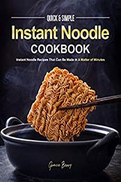Quick & Simple Instant Noodle Cookbook by Grace Berry [EPUB: B088DQX4N3]