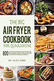 The Big Air Fryer Cookbook for Quarantine by Alice Cook [PDF: B088F46MQ5]