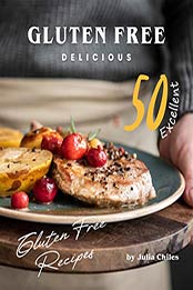 Gluten Free Delicious by Julia Chiles [EPUB: B088GWL5B1]