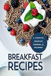 Breakfast Recipes (2nd Edition) by BookSumo Press