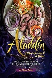 Aladdin: A Whole New World of Recipes by Susan Gray