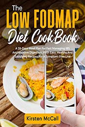The Low FODMAP Diet CookBook by Kirsten McCall [PDF: B088TSCX35]