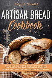 Artisan Bread Cookbook by Emilie Ohara