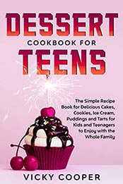 Dessert Cookbook for Teens by Vicky Cooper