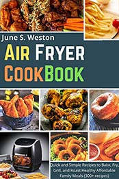 Air Fryer Cookbook by June S. Weston