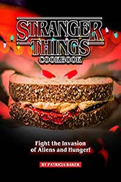 Stranger Things Cookbook by Patricia Baker