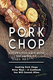Pork Chop Recipes You Have Been Dreaming Of by Rachael Rayner