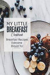 My Little Breakfast Cookbook (2nd Edition) by BookSumo Press [PDF: B0892SHTRL]
